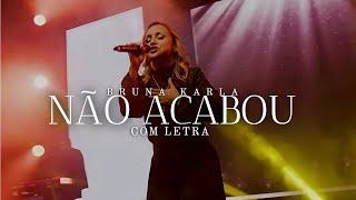 Bruna Karla | Não Acabou | Com Letra