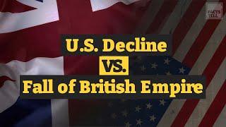 American historian on U.S. 'decline' versus that of British Empire - Facts Tell