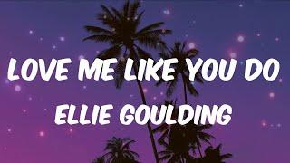 Ellie Goulding - Love Me Like You Do (Lyrics) | Bruno Mars, Sia, Tones And I
