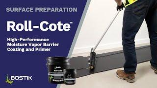 Bostik’s Roll-Cote™ | High-Performance Moisture-Vapor-Barrier Coating and Primer