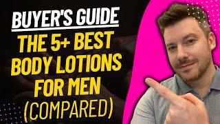 TOP 5 Best Body Lotions For Men - Best Men's Body Lotion Review (2024)