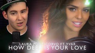 ' How Deep Is Your Love ' - Calvin Harris | Laura Ponticorvo ft. Yvar | COVER