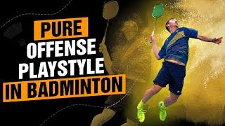 PURE OFFENSE | Badminton Singles Strategy and Playstyle