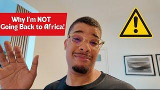 4 Reasons Why I Have No Interest In Going Back to Africa