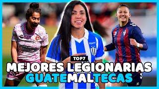  TOP 7 MEJORES LEGIONARIAS GUATEMALTECAS de la ACTUALIDAD (2024) 