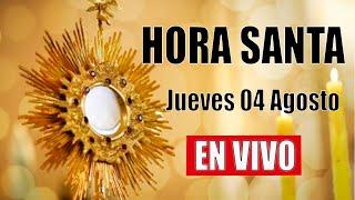 Hora Santa de hoy Jueves 04 de Agosto 2022