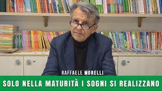 Solo nella maturità i sogni si realizzano