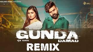 Gunda Damad  Raj Mawar Remix DJ MV  New haryanvi DJ Remix Song