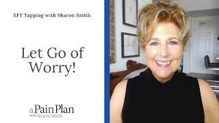 Let Go of Worry--EFT Tapping with Sharon Smith