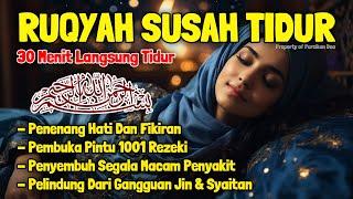 Ruqyah Susah Tidur Malam Gangguan Tidur Bacaan Penenang Hati & Fikirann Dijauhkann dari Gangguan Jin