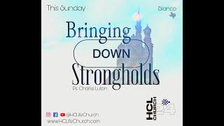 Bringing Down Strongholds | Dec 1, 2024 | Pastor Charlie Luton | Hill Country Life Church