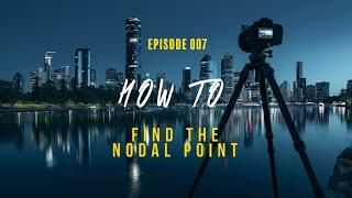 EP007 Finding The Nodal Point - Panoramic Photography