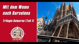 Mit dem Womo nach Barcelona - Trilogie Balearen (Teil 1)