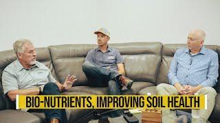 Bio-Nutrients, Improving Soil Health - Episode 22
