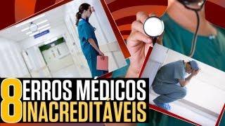 8 Erros Médicos Inacreditáveis - Diário do Curioso