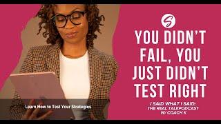 You Didn’t Fail—You Just Didn’t Test Right
