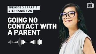 Episode 3: Stephanie Foo Part 2: Going No Contact with a Parent