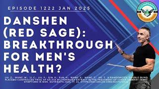 Danshen (red sage): Breakthrough for Men's  Health? EP. 1222 JAN 2025