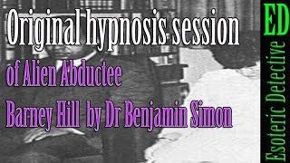 ORIGINAL HYPNOSIS SESSION of ALIEN ABDUCTEE Barney Hill  by Dr Benjamin Simon