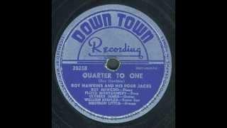 Roy Hawkins - Quarter To One