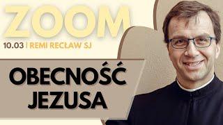 Obecność Jezusa | Remi Recław SJ | Zoom - 10.03.2025