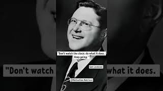 Sam Levenson. Motivation. Don't watch... #samlevenson #motivation #motivationmatrix