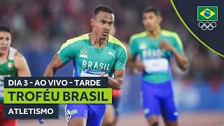 TROFÉU BRASIL DE ATLETISMO 2024 | AO VIVO | DIA 3 | TARDE