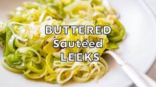 Easy Buttered Sautéed Leeks Recipe - An Easy Side Dish!