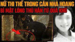 Kỳ Án Trung Quốc: Thi Thể Nữ Trong Căn Nhà Hoang & Cuộc Truy Tìm Kẻ Thù Ác