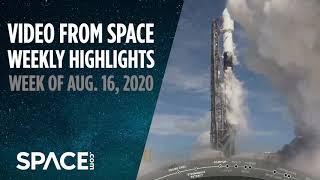 Video from Space - Weekly Highlights: Week of Aug. 16, 2020