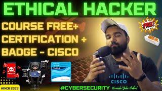 Free Ethical Hacker Course + Certification Badge from Cisco 2023 Hindi |Best Course | Cybersecurity