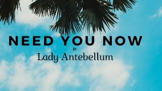 Lady Antebellum - Need You Now(Lyrics)