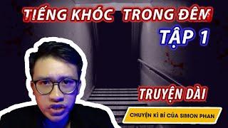 Tiếng Khóc Trong Đêm II Tập 1 II Chuyện ma II Simon Phan