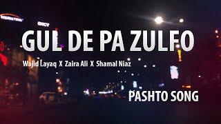 Gul De Pa Zulfo | Duet Version | Wajid Layaq x @zairaalimusic  x Shamal Niaz