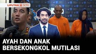 Ibu dan Balita Jadi Korban Pembunuhan Ayah dan Anak | Liputan 6