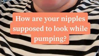 How your Nipples are supposed to look while pumping