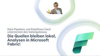 Die Quellen bleiben lokal, die Analysen in Microsoft Fabric!