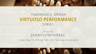 Tabernacle Organ Virtuoso Performance | James O’Donnell