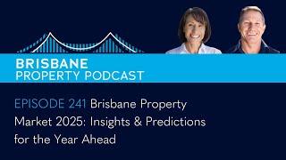 EP241 - Brisbane Property Market 2025: Insights & Predictions for the Year Ahead