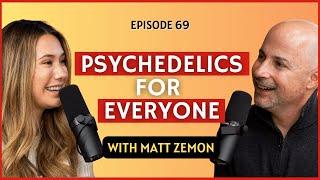 Psychedelics for Everyone with Matt Zemon