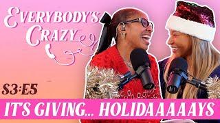 It's Giving.. Holidaaaaays! || Everybody's Crazy Podcast