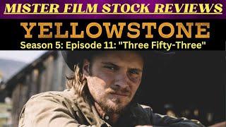 Yellowstone Season 5: Episode 11: "Three Fifty-Three" - REVIEW (My Thoughts)