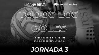 Todos los Goles - Jornada 3 | LIGA BBVA MX | Apertura 2022