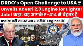 DRDO’s Open Challenge to USA. Unveils Kaveri 2.0 Engine for Fighter Jets, more powerful than F-414.