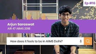 How does it feel to be in AIIMS Delhi? Unfiltered Opinion by AIIMS 2018 AIR 47 Arjun Saraswat