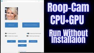 Roop-Cam: No Installation Needed! Updated, Faster CPU & GPU Version!