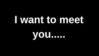 I want to meet you...... love quotes  love messages love letter heartfelt messages