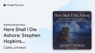 Here Shall I Die Ashore: Stephen Hopkins:… by Caleb Johnson · Audiobook preview