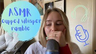 ASMR | CUPPED WHISPER RAMBLE ~ LIFE UPDATE