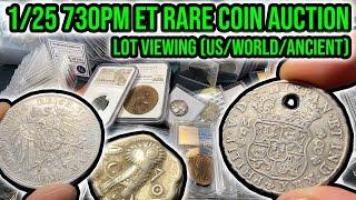 HUGE (BETTER) Rare Coin Auction: US & World & Ancient Whatnot Sale Lot Viewing - Weds 1/25 730PM ET